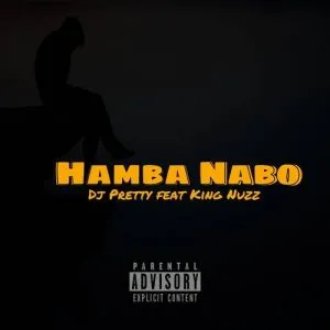 DJ Pretty – Hamba Nabo ft. King Nuzz
