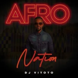 DJ Vitoto – Afro Nation ft. Atmos Blaq
