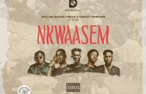 Rolling Bucks Circle – Nkwaasem Ft. Ceekay Forever, Ypee