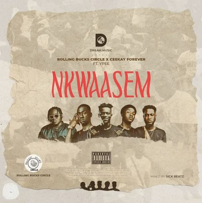 Rolling Bucks Circle – Nkwaasem Ft. Ceekay Forever, Ypee

