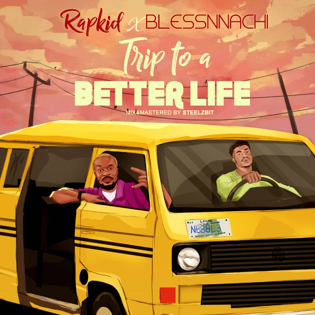 Rapkid  ft. Blessnnachi — A Trip To A Better Life