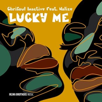 Chrisoul Inactive – Lucky Me ft. Nalize