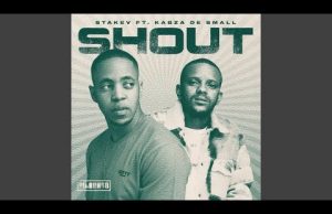 Stakev – Shout Ft. Kabza De Small