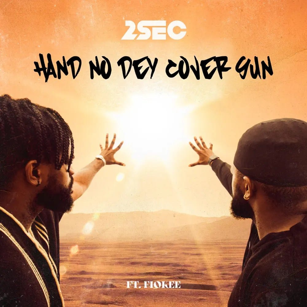 2sec – Hand No Dey Cover Sun ft. Fiokee