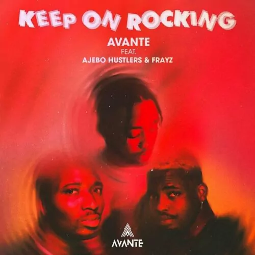 Avante – Keep On Rocking Ft. Ajebo Hustlers, Frayz