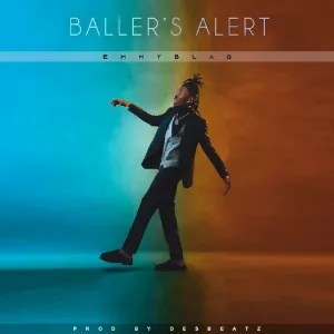 Emmyblaq – Baller’s Alert