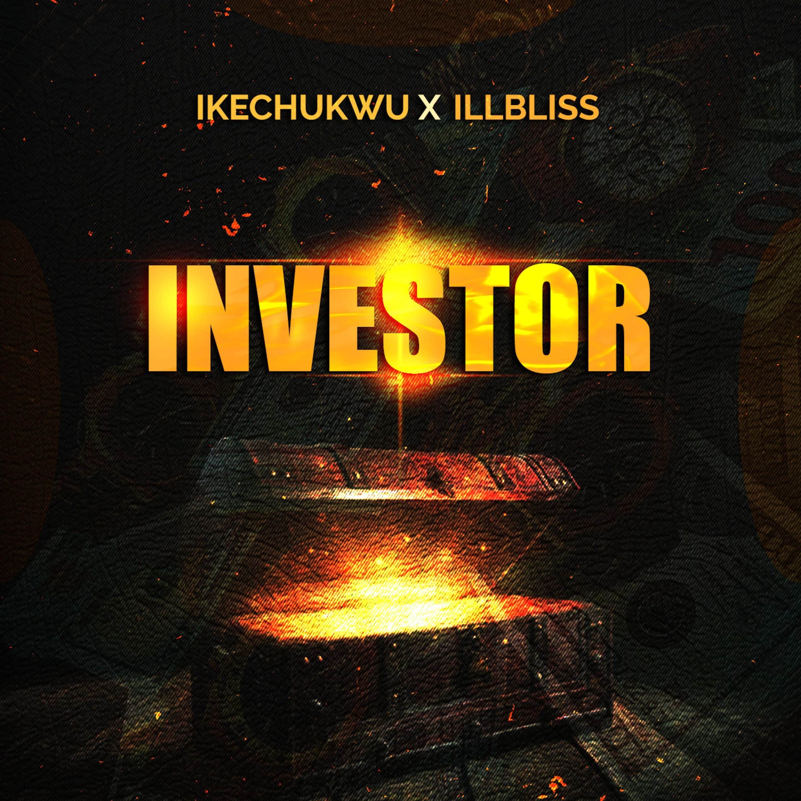 Ikechukwu – Investor Ft. ILLBliss