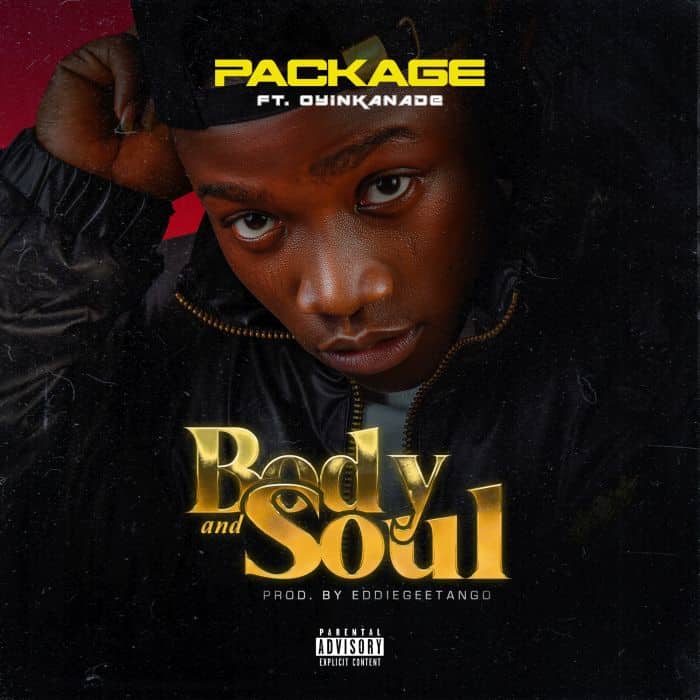Package Ft. Oyinkanade – Body And Soul
