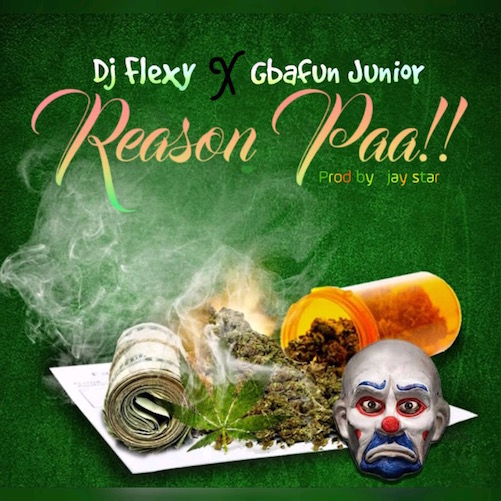 DJ Flexy – Reason Paa Ft. Gbafun Junior