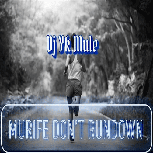 DJ YK Mule – Murife Don’t Rundown