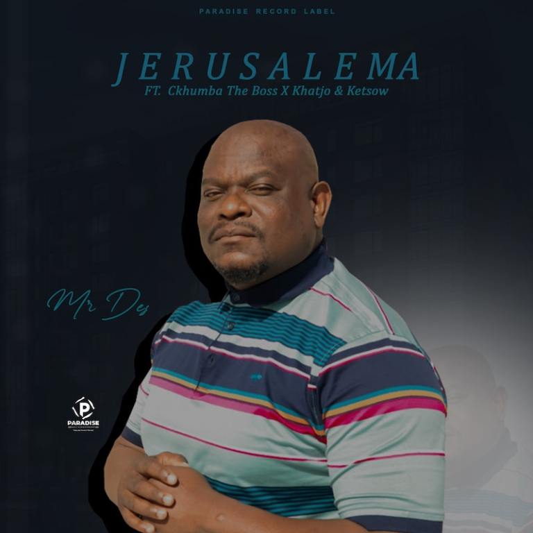 Mr Des – Jerusalema ft.  Ckhumba The Boss, Khatjo, Ketsow & Sheriff