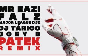 Mr Eazi -Patek (Remix) Ft. Falz, Major League DJz, DJ Tarico & Joey B