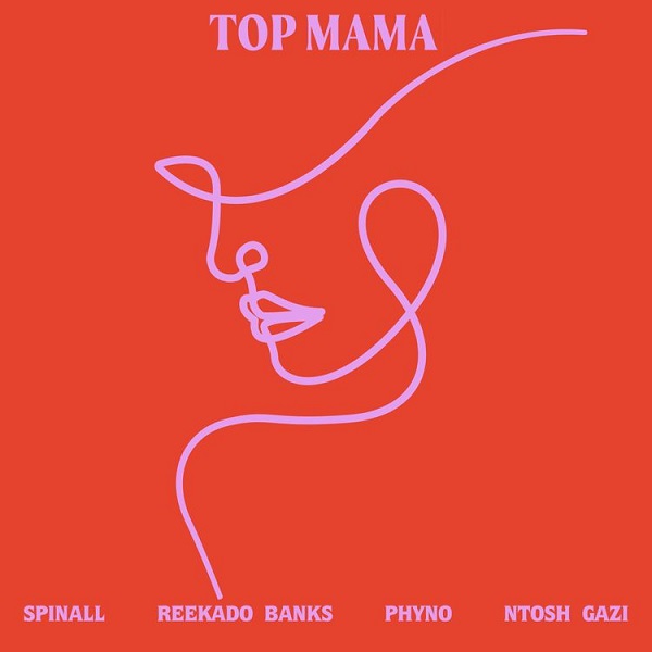 SPINALL, Reekado Banks & Phyno – TOP MAMA ft. Ntosh Gazi