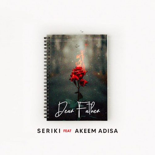 Seriki – Dear Father Ft. Akeem Adisa