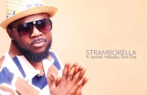 DJ Stramborella – Egwu Ndi Oma ft. Jaywillz, Mgbajala & Slowdog